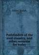 Pathfinders of the soul-country, and other sermons for today, Sibley, Josiah, 1877- 