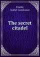 The secret citadel, Clarke, Isabel Constance 
