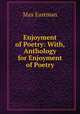 Enjoyment of Poetry: With, Anthology for Enjoyment of Poetry, Max Eastman 