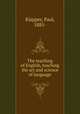 The teaching of English, teaching the art and science of language, Klapper, Paul, 1885- 