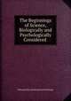 The Beginnings of Science, Biologically and Psychologically Considered ., Edward John von Komorowski Menge 