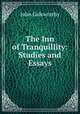 The Inn of Tranquillity: Studies and Essays, John Galsworthy 