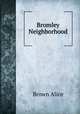 Bromley Neighborhood, Brown Alice 