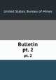 Bulletin. pt. 2, United States. Bureau of Mines 