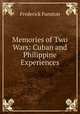 Memories of Two Wars: Cuban and Philippine Experiences, Frederick Funston 