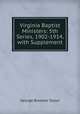 Virginia Baptist Ministers: 5th Series, 1902-1914, with Supplement, George Braxton Taylor 