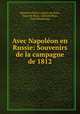 Avec Napoleon en Russie: Souvenirs de la campagne de 1812, Heinrich Ulrich Ludwig von Roos, Henri de Roos, Edmond Buat , Paul Holzhausen 