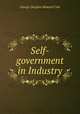 Self-government in Industry, George Douglas Howard Cole 