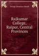 Rajkumar College, Raipur, Central Provinces, George Devereux Oswell 
