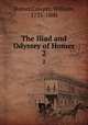 The Iliad and Odyssey of Homer. 2, Homer,Cowper, William, 1731-1800 