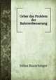 Ueber das Problem der Bahnverbesserung, Julius Bauschinger 