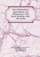 New Elementary Agriculture: An Elementary Text Book Dealing with . the Farm, Charles Edwin Bessey , Lawrence Bruner , Goodwin DeLoss Swezey , Howard Remus Smith , Roscoe Wilfred Thatcher 