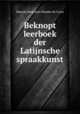 Beknopt leerboek der Latijnsche spraakkunst, Maurits Benjamin Mendes da Costa 