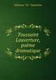 Toussaint Louverture, poeme dramatique, Lamartine Alphonse de 