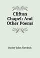Clifton Chapel: And Other Poems, Newbolt Henry John 
