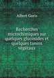 Recherches microchimiques sur quelques glucosides et quelques tanins vegetaux, Albert Goris 
