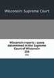 Wisconsin reports : cases determined in the Supreme Court of Wisconsin. 156, Wisconsin. Supreme Court 