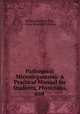 Pathogenic Microorganisms: A Practical Manual for Students, Physicians, and ., William Hallock Park , Anna Wessels Williams 