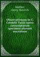 Observationum in C. Cornelii Taciti opera conscriptarum specimen alterum microform, Walther, Georg Heinrich 