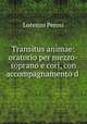 Transitus animae: oratorio per mezzo-soprano e cori, con accompagnamento d ., Lorenzo Perosi 