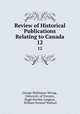 Review of Historical Publications Relating to Canada. 12, George McKinnon Wrong , University of Toronto , Hugh Hornby Langton , William Stewart Wallace 