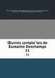 uvres completes de Eustache Deschamps. 11, Eustache Deschamps 