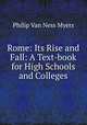 Rome: Its Rise and Fall: A Text-book for High Schools and Colleges, P. V. N. Myers 