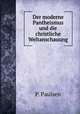 Der moderne Pantheismus und die christliche Weltanschauung, P. Paulsen 