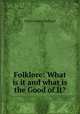 Folklore: What is it and what is the Good of It?, Edwin Sidney Hartland 