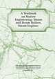 A Textbook on Marine Engineering: Steam and Steam Boilers, Steam Engines ., International Correspondence Schools , International Correspondence Schools , International correspondence schools , Scranton, Pa 
