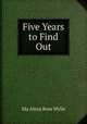 Five Years to Find Out, Ida Alexa Ross Wylie 
