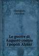 Le guerre di Augusto contro i popoli Alpini, Oberziner, Giovanni 