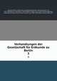 Verhandlungen der Gesellschaft fr Erdkunde zu Berlin. 3, Gesellschaft fur Erdkunde zu Berlin 