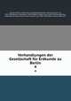 Verhandlungen der Gesellschaft fr Erdkunde zu Berlin. 4, Gesellschaft fur Erdkunde zu Berlin 