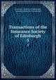 Transactions of the Insurance Society of Edinburgh. 5, Insurance Society of Edinburgh, Insurance Society of Edinburgh 