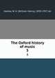 The Oxford history of music. 5, Hadow, W. H. (William Henry), 1859-1937, ed 