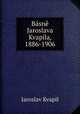 Basne Jaroslava Kvapila, 1886-1906, Jaroslav Kvapil 