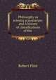 Philosophy as scientia scientiarum: and A history of classifications of the ., Flint Robert 