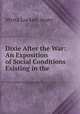 Dixie After the War: An Exposition of Social Conditions Existing in the ., Myrta Lockett Avary 