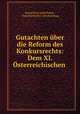 Gutachten uber die Reform des Konkursrechts: Dem XI. Osterreichischen ., Rudolf Karl Adolf Pollak 