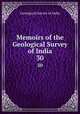 Memoirs of the Geological Survey of India. 30, Geological Survey of India 