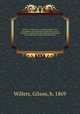 Workers of the nation; an encyclopedia of the occupations of the American people and a record of business, professional and industrial achievement at the beginning of the twentieth century. 1, Willets, Gilson, b. 1869 