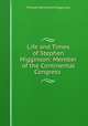 Life and Times of Stephen Higginson: Member of the Continental Congress ., Thomas Wentworth Higginson 