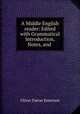 A Middle English reader: Edited with Grammatical Introduction, Notes, and ., Oliver Farrar Emerson 