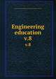 Engineering education. v.8, Society for the Promotion of Engineering Education (U.S.) 