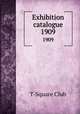 Exhibition catalogue. 1909, T-Square Club 