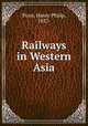 Railways in Western Asia, Picot, Henry Philip, 1857- 