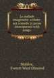 Le malade imaginaire: a three-act comedy in prose interspersed with songs ., Everett Ward Olmsted Moliere 