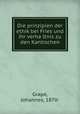 Die prinzipien der ethik bei Fries und ihr verha?ltnis zu den Kantischen, Grape, Johannes, 1870- 