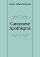 Cantonese Apothegms, Harry Jabez Stevens 